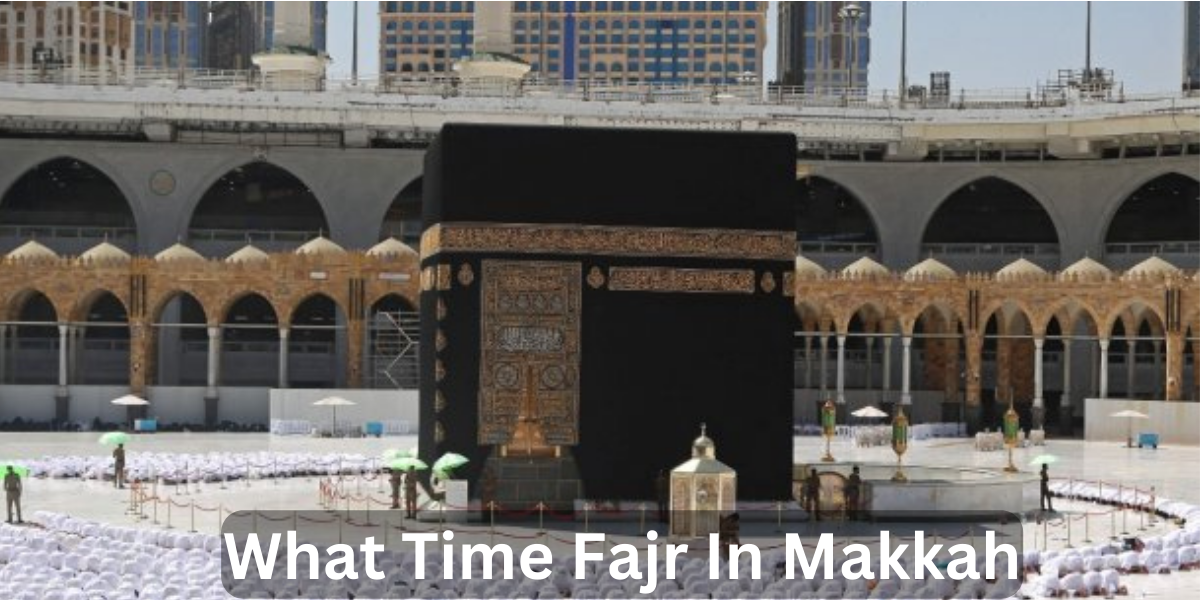 What Time Fajr In Makkah