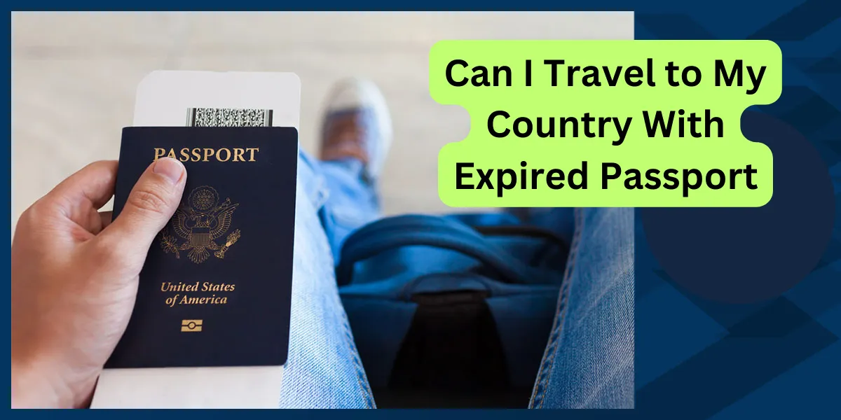 Can I Travel to My Country With Expired Passport