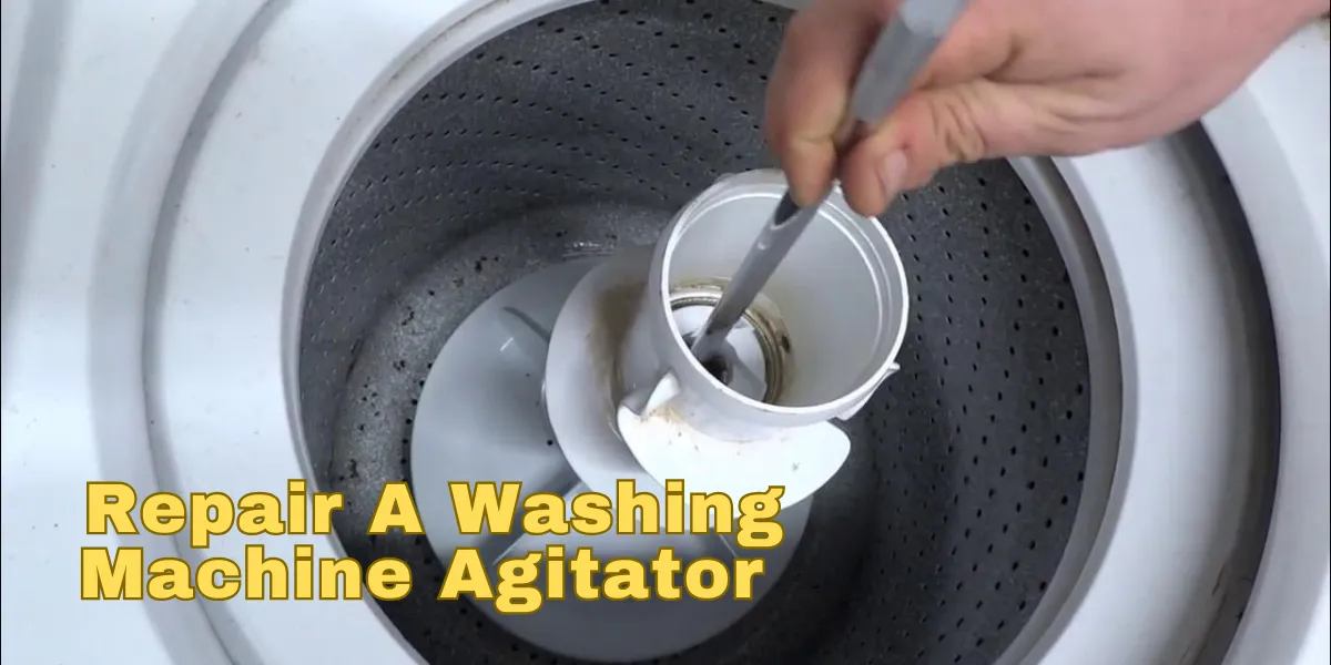 How To Repair A Washing Machine Agitator