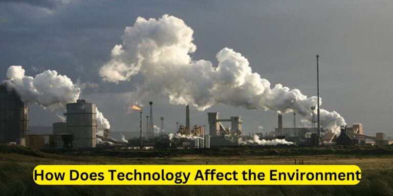 How Does Technology Affect the Environment
