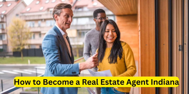How to Become a Real Estate Agent in Indiana