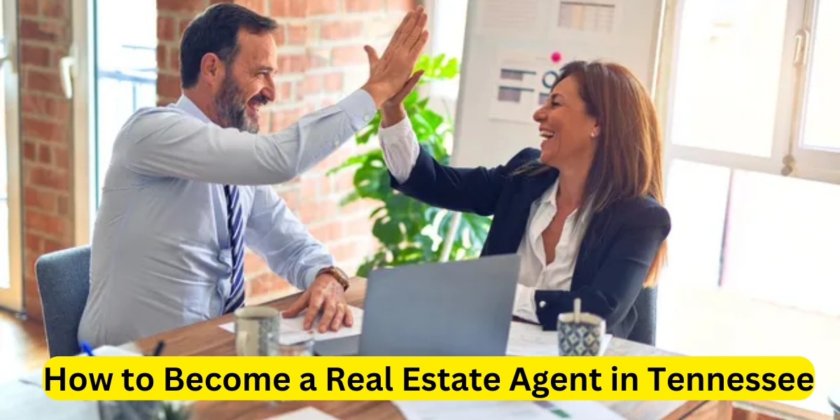 How to Become a Real Estate Agent in Tennessee