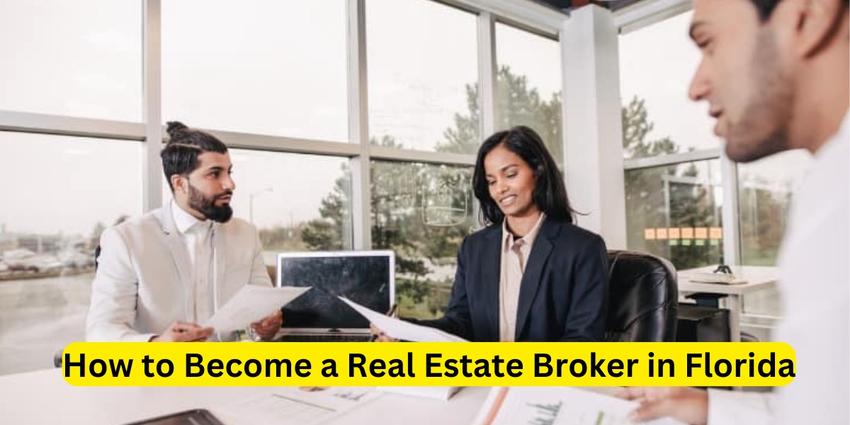 How to Become a Real Estate Broker in Florida